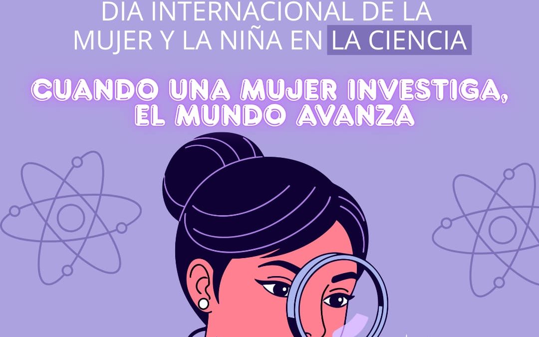 DÍA INTERNACIONAL DE LA MUJER Y LA NIÑA EN LA CIENCIA